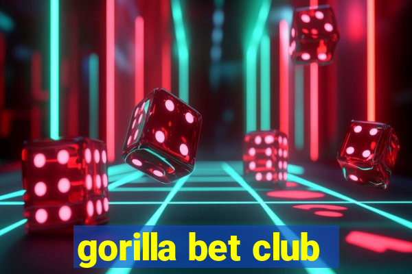 gorilla bet club